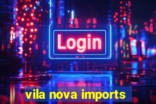 vila nova imports